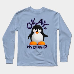 Funny "OKAY, mama" Annoyed Penguin Kid Long Sleeve T-Shirt